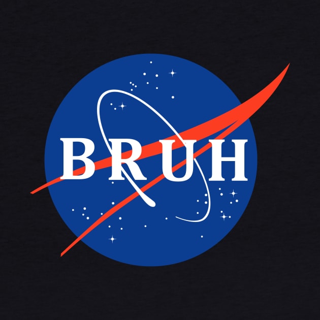 Nasa Bruh by eddien